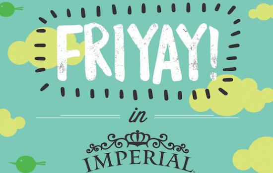 Turn Friday into 'Fri-Yay!' at Imperial April 27